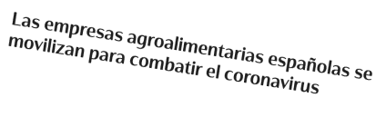 Las empresas agroalimentarias españolas se movilizan para combatir el coronavirus